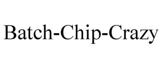 BATCH-CHIP-CRAZY