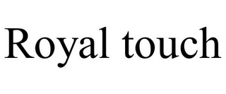 ROYAL TOUCH