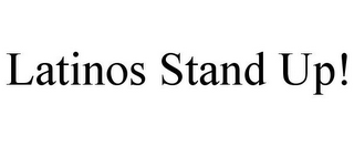 LATINOS STAND UP!