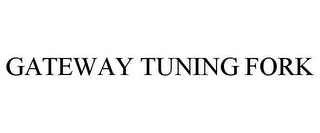 GATEWAY TUNING FORK