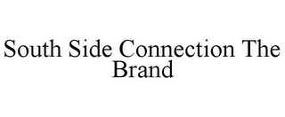 SOUTH SIDE CONNECTION THE BRAND