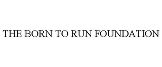 THE BORN TO RUN FOUNDATION