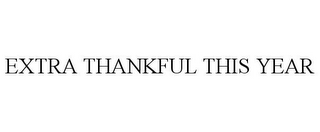 EXTRA THANKFUL THIS YEAR