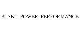 PLANT. POWER. PERFORMANCE