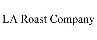 LA ROAST COMPANY