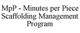 MPP - MINUTES PER PIECE SCAFFOLDING MANAGEMENT PROGRAM