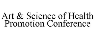 ART & SCIENCE OF HEALTH PROMOTION CONFERENCE