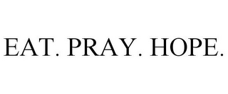 EAT. PRAY. HOPE.