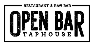 RESTAURANT & RAW BAR OPEN BAR TAPHOUSE