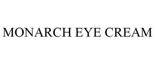 MONARCH EYE CREAM