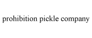 PROHIBITION PICKLE COMPANY