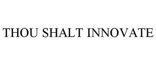 THOU SHALT INNOVATE