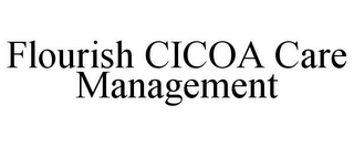 FLOURISH CICOA CARE MANAGEMENT