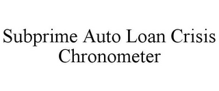 SUBPRIME AUTO LOAN CRISIS CHRONOMETER