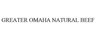 GREATER OMAHA NATURAL BEEF