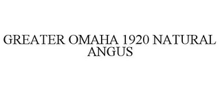 GREATER OMAHA 1920 NATURAL ANGUS