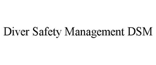 DIVER SAFETY MANAGEMENT DSM