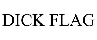 DICK FLAG