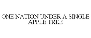 ONE NATION UNDER A SINGLE APPLE TREE