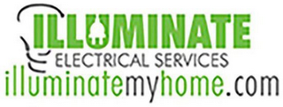 ILLUMINATE ELECTRICAL SERVICES ILLUMINATEMYHOME.COM