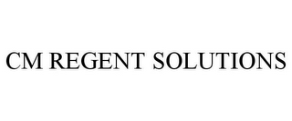 CM REGENT SOLUTIONS