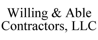 WILLING & ABLE CONTRACTORS, LLC