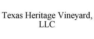 TEXAS HERITAGE VINEYARD, LLC