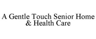 A GENTLE TOUCH SENIOR HOME & HEALTH CARE