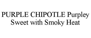 PURPLE CHIPOTLE PURPLEY SWEET WITH SMOKY HEAT