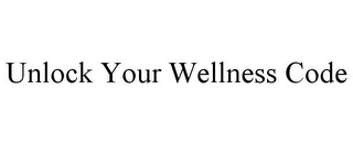 UNLOCK YOUR WELLNESS CODE