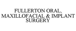 FULLERTON ORAL, MAXILLOFACIAL & IMPLANT SURGERY