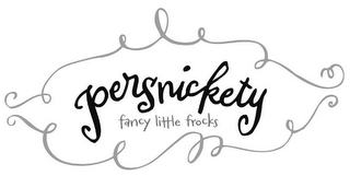 PERSNICKETY FANCY LITTLE FROCKS