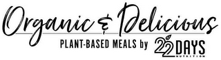 ORGANIC & DELICIOUS PLANT-BASED MEALS BY 22 DAYS NUTRITION