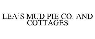 LEA'S MUD PIE CO. AND COTTAGES