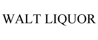 WALT LIQUOR