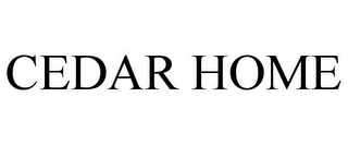 CEDAR HOME