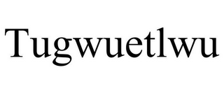 TUGWUETLWU