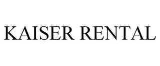 KAISER RENTAL