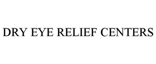 DRY EYE RELIEF CENTERS