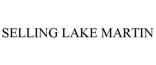 SELLING LAKE MARTIN