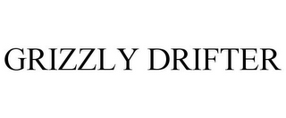 GRIZZLY DRIFTER