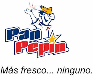 PAN PEPÍN MÁS FRESCO... NINGUNO.