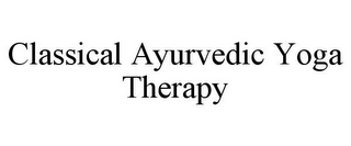 CLASSICAL AYURVEDIC YOGA THERAPY