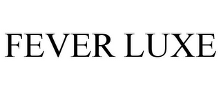 FEVER LUXE