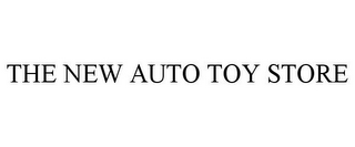 THE NEW AUTO TOY STORE