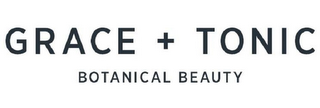 GRACE + TONIC BOTANICAL BEAUTY