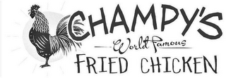 CHAMPY'S WORLD FAMOUS FRIED CHICKEN