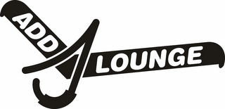 ADD A LOUNGE