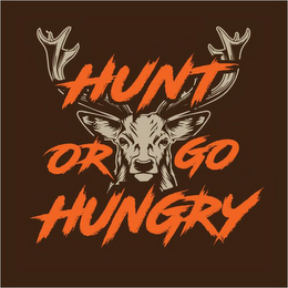 HUNT OR GO HUNGRY