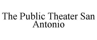 THE PUBLIC THEATER SAN ANTONIO